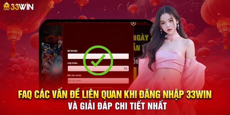 Giải đáp các thắc mắc khi đăng nhập 33Win