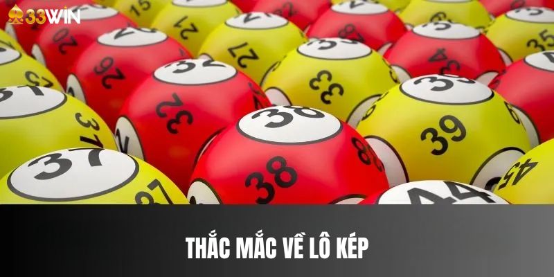 Một số thắc mắc khi chơi lô kép