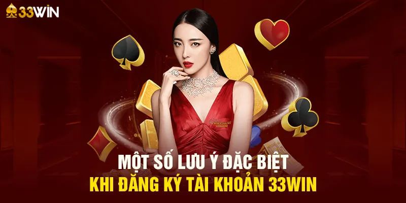 Lưu ý quan trọng khi đăng ký 33Win